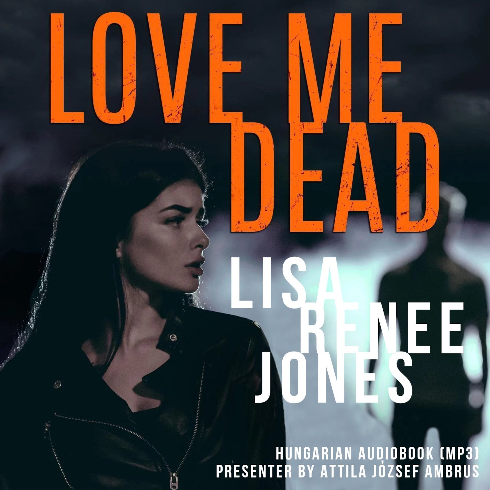 Szerző: Jones, Lisa Renee | Cím: Szeress engem holtan | A hangoskönyv kiadása: Rajongói fordítás